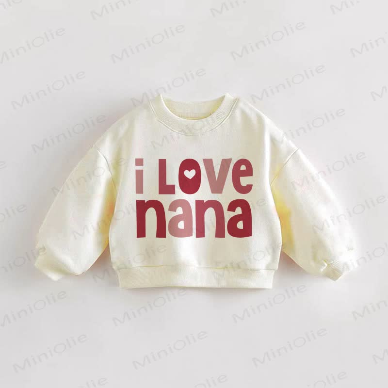 I LOVE NANA Baby Toddler Sweatshirt - Cream - 3-5T - image 1